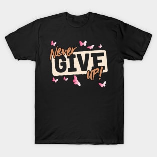 Never Give Up T-Shirt